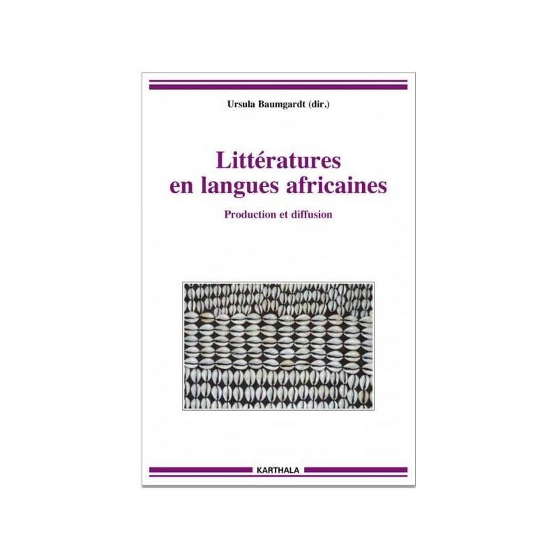 Littératures en langues africaines. Production et diffusion de Ursula Baumgardt