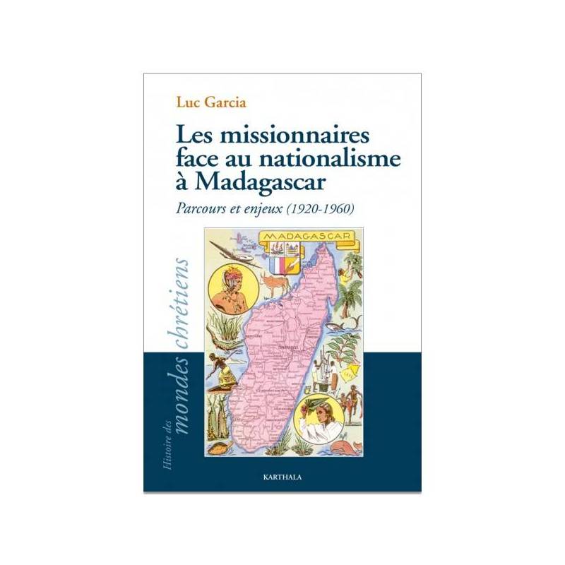 Les missionnaires face au nationalisme à Madagascar de Luc Garcia
