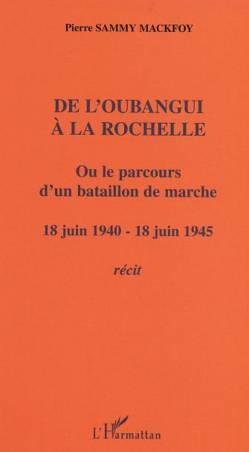 De l'Oubangui à la Rochelle ou le parcours d'un bataillon de marche