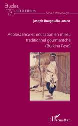 Adolescence et éducation en milieu traditionnel gourmantché (Burkina Faso) de Joseph Dougoudia Lompo