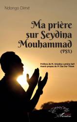 Ma prière sur Seydina Mouhammad (PSL : La Paix Soit sur Lui)