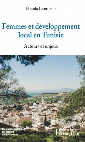 Femmes et développement local en Tunisie de Houda Laroussi