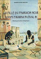 La fille du pharaon noir - Doomi firawna bu nuul bi de Mame Fatou Diagne et Svetlana Amégankpoe