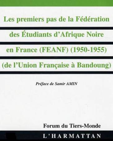 LES Premiers pas de la Fédération des Etudiants d&#039;Afrique Noire en France (FEANF) (1950-1955)