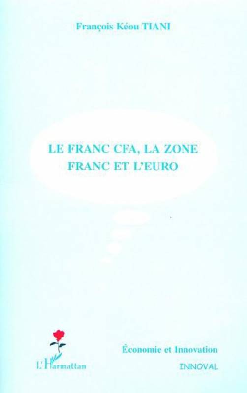 LE FRANC CFA, LA ZONE FRANC ET L'EURO