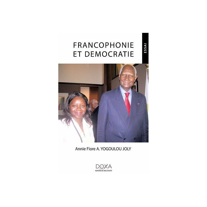 Francophonie et démocratie de Annie Flore A. Yogoulou Joly