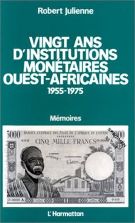 Vingt ans d'institutions monétaires ouest-africaines 1955-1975