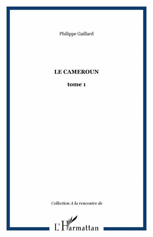 Le Cameroun tome 1