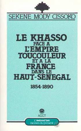 Le Khasso face à l'empire toucouleur et à la France dans le Haut-Sénégal, 1854-1890