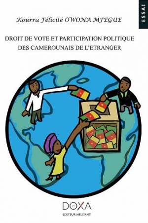 Droit de vote et de participation politique des camerounais de l'étranger de Félicité Kourra O. Mfegue