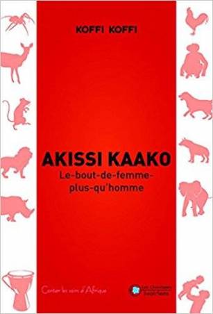 Akissi Kaako - Le bout de femme plus qu’homme de Koffi Koffi
