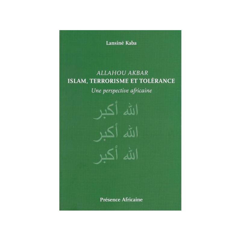 Allahou Akbar - Islam, Terrorisme et Tolérance de Lansiné Kaba