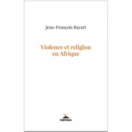 Violence et religion en Afrique de Jean-François Bayart