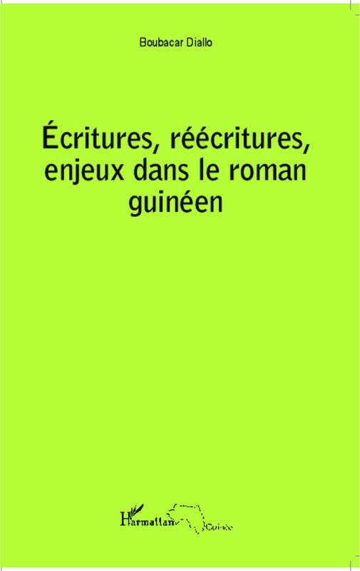 Ecritures, réécritures, enjeux dans le roman guinéen