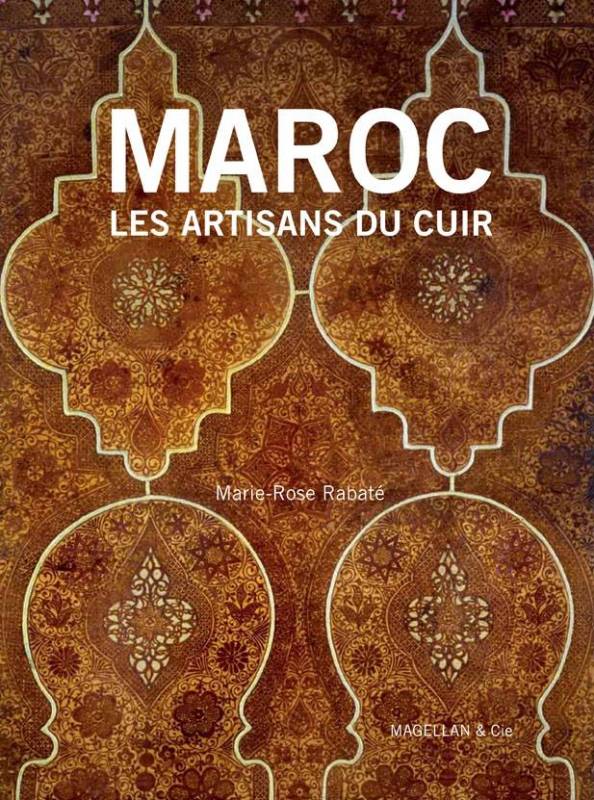 Maroc, les artisans du cuir de Marie-Rose Rabaté