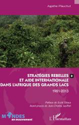 Stratégies rebelles et aide internationale dans l'Afrique des Grands Lacs
