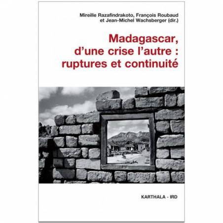 Madagascar, d'une crise l'autre : ruptures et continuité