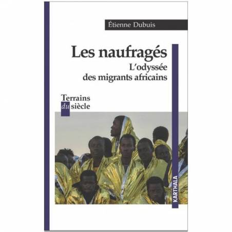 Les naufragés.  L'odyssée des migrants africains de Etienne Dubuis