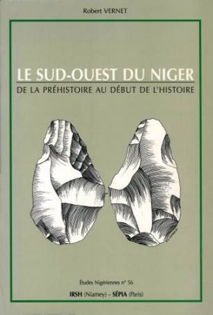 Le Sud-Ouest du Niger, de la préhistoire au début de l&#039;histoire de Robert Vernet