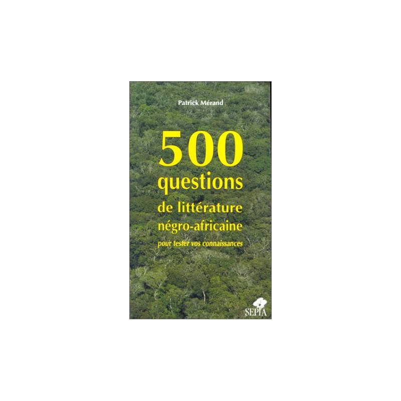 500 questions de littérature négro-africaine de Patrick Mérand 