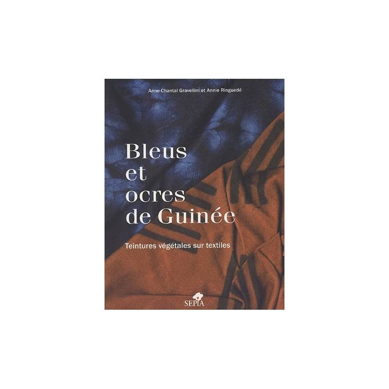 Bleus et ocres de Guinée de Anne-Chantal Gravellini et Annie Ringuedé