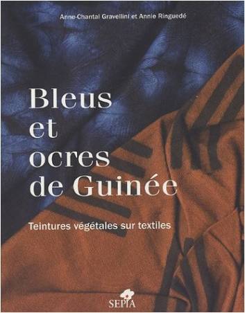 Bleus et ocres de Guinée de Anne-Chantal Gravellini et Annie Ringuedé