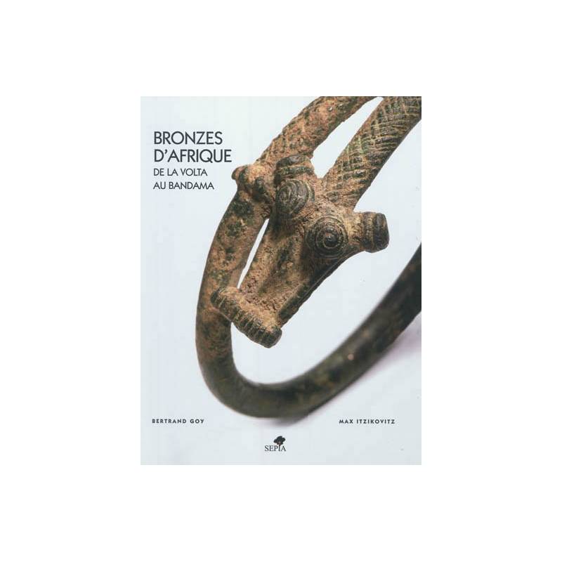 Bronzes d'Afrique, de la Volta au Bandama de Bertrand Goy et Max Itzikovitz