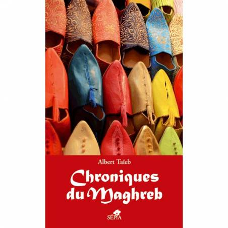 Chroniques du Maghreb de Albert Taïeb