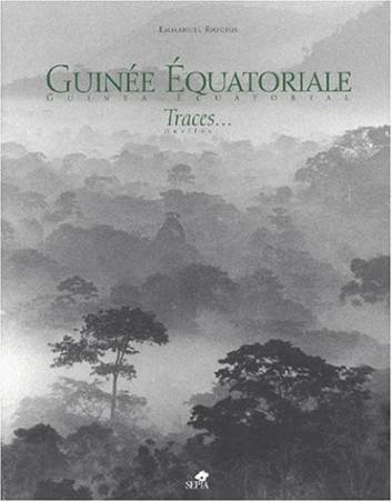 Guinée Équatoriale, Traces... de Emmanuel Rioufol et Jean-Luc Le Bras
