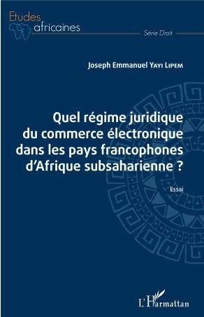 Quel régime juridique du commerce électronique dans les pays francophones d'Afrique subsaharienne ?