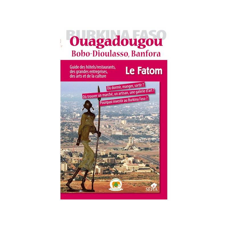 Ouagadougou, Bobo-Dioulasso, Banfora - Guide FATOM
