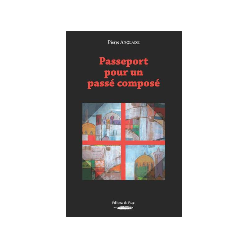Passeport pour un passé composé de Pierre Anglade
