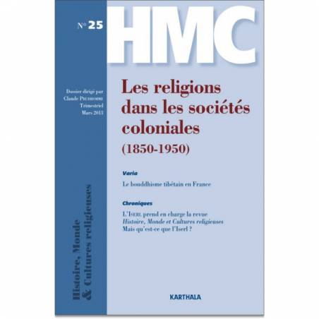 Histoire, Monde et Cultures religieuses. N-25. Les religions dans les sociétés coloniales (1850-1950) de PRUDHOMME Claude
