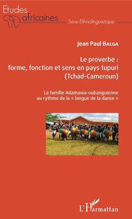 Le proverbe : forme, fonction et sens en pays tupuri (Tchad-Cameroun)