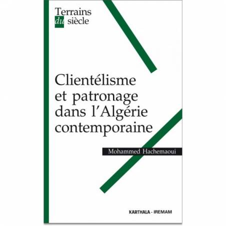 Clientélisme et patronage dans l'Algérie contemporaine de Mohammed Hachemaoui