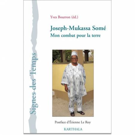 Joseph-Mukassa Somé. Mon combat pour la terre de Yves Bourron