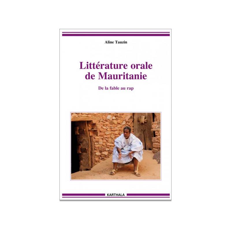 Littérature orale de Mauritanie. De la fable au rap de Aline Tauzin