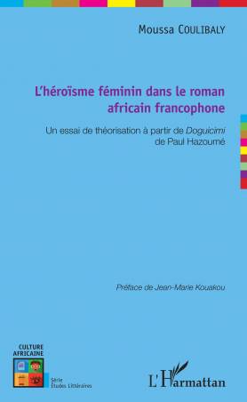 L&#039;héroïsme féminin dans le roman africain francophone