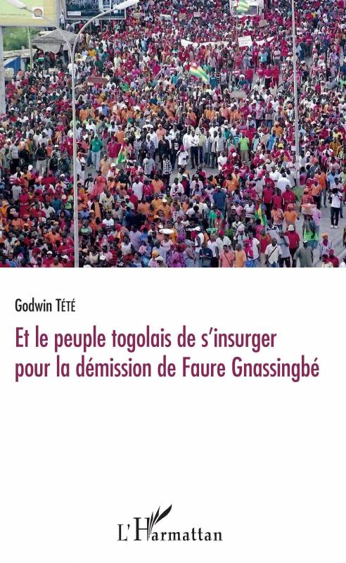 Et le peuple togolais de s'insurger pour la démission de Faure Gnassingbé