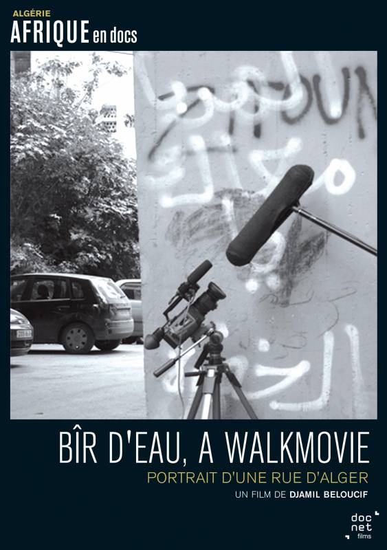 Bîr d'eau, a walkmovie, portrait d'une rue d'Alger de Djamil Beloucif