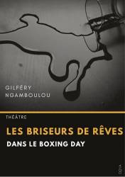 Les briseurs de rêves dans le Boxing Day de Gilféry Ngamboulou