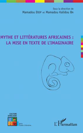 Mythe et littératures africaines : la mise en texte de l&#039;imaginaire