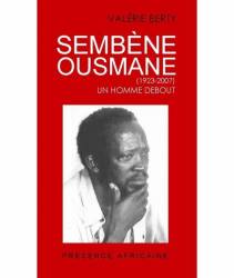 Sembène Ousmane - Un homme debout de Valérie Berty