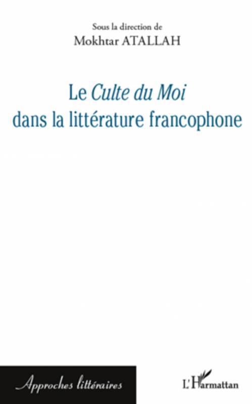 Le ＜em＞Culte du Moi＜/em＞ dans la littérature francophone