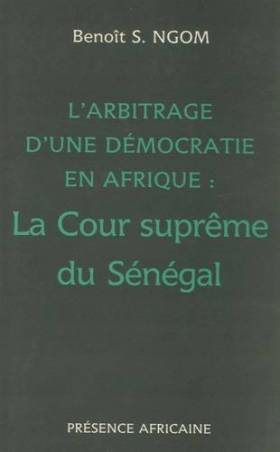 L'arbitrage d'une démocratie en Afrique : la Cour suprême du Sénégal de Benoît Ngom