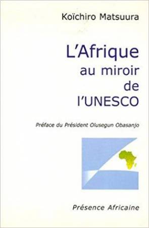 L'Afrique au miroir de l'UNESCO de Koïchiro Matsuura