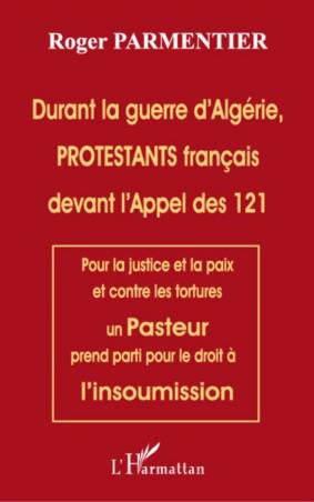 Durant la guerre d'Algérie, PROTESTANTS français devant l'appel des 121