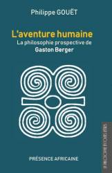 L'aventure humaine - Gaston Berger de Philippe Gouët