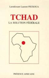 Tchad, la solution fédérale de Laoukissam Laurent Feckoua