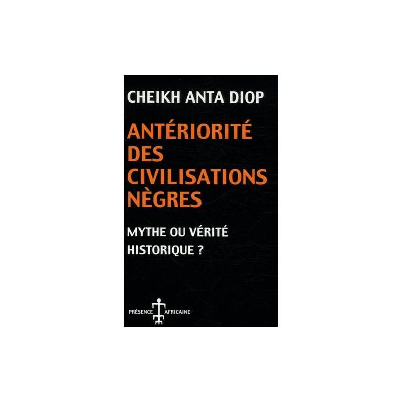 Antériorité des civilisations nègres de Cheikh Anta Diop